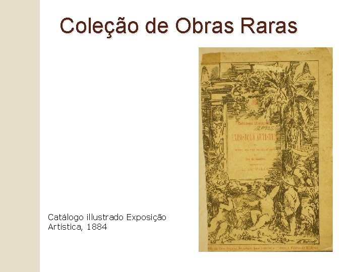 Coleção de Obras Raras Catálogo illustrado Exposição Artística, 1884 