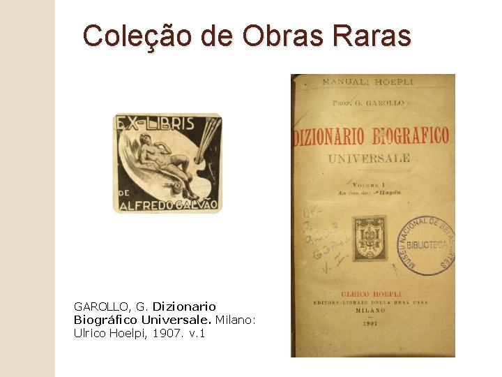 Coleção de Obras Raras GAROLLO, G. Dizionario Biográfico Universale. Milano: Ulrico Hoelpi, 1907. v.