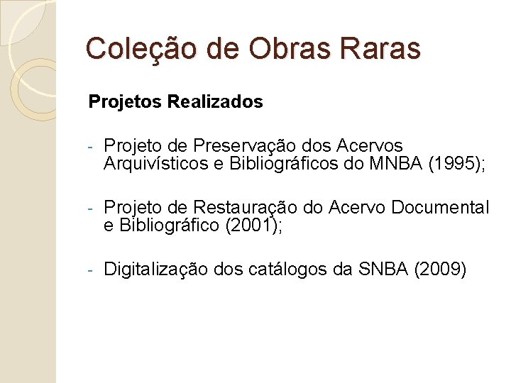 Coleção de Obras Raras Projetos Realizados - Projeto de Preservação dos Acervos Arquivísticos e