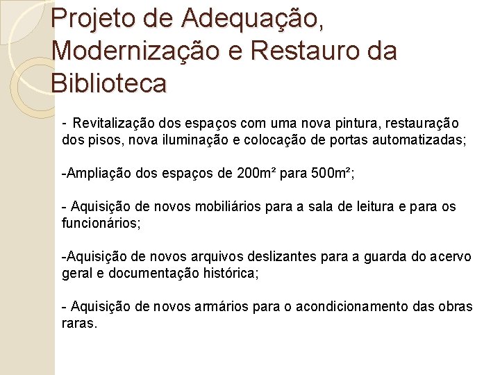 Projeto de Adequação, Modernização e Restauro da Biblioteca - Revitalização dos espaços com uma