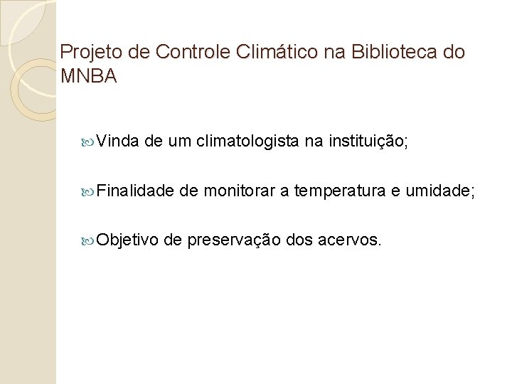 Projeto de Controle Climático na Biblioteca do MNBA Vinda de um climatologista na instituição;