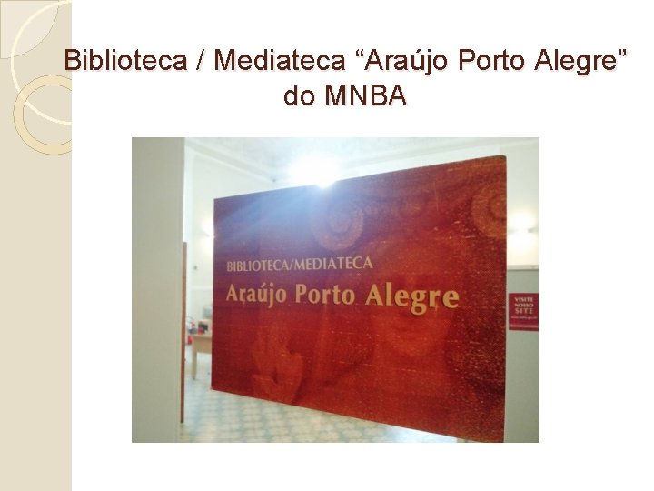 Biblioteca / Mediateca “Araújo Porto Alegre” do MNBA 