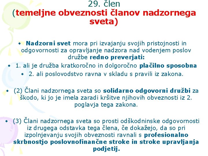 29. člen (temeljne obveznosti članov nadzornega sveta) • Nadzorni svet mora pri izvajanju svojih