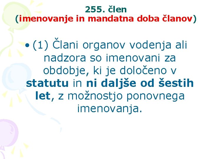 255. člen (imenovanje in mandatna doba članov) • (1) Člani organov vodenja ali nadzora