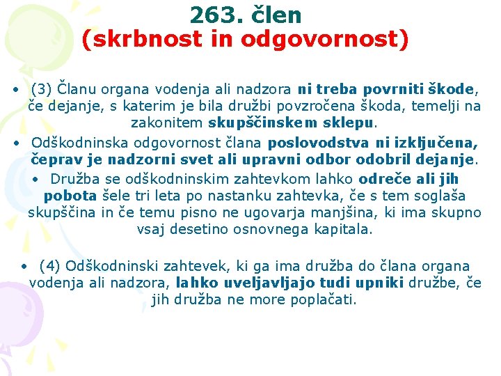 263. člen (skrbnost in odgovornost) • (3) Članu organa vodenja ali nadzora ni treba