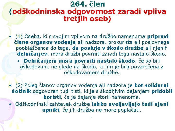 264. člen (odškodninska odgovornost zaradi vpliva tretjih oseb) • (1) Oseba, ki s svojim