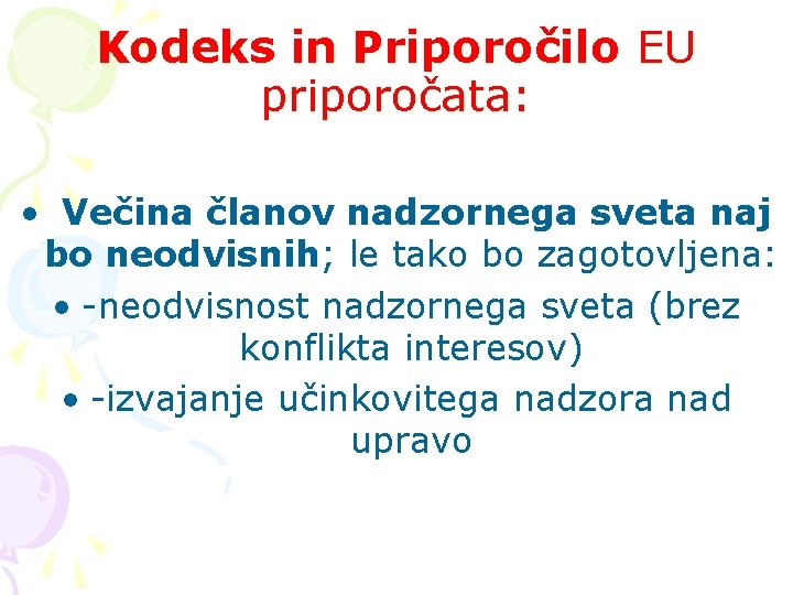 Kodeks in Priporočilo EU priporočata: • Večina članov nadzornega sveta naj bo neodvisnih; le