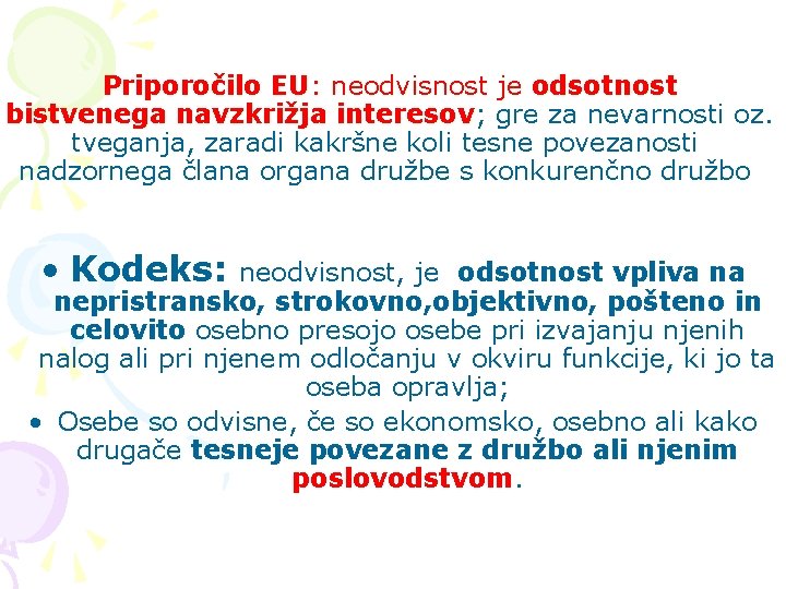  Priporočilo EU: neodvisnost je odsotnost bistvenega navzkrižja interesov; gre za nevarnosti oz. tveganja,