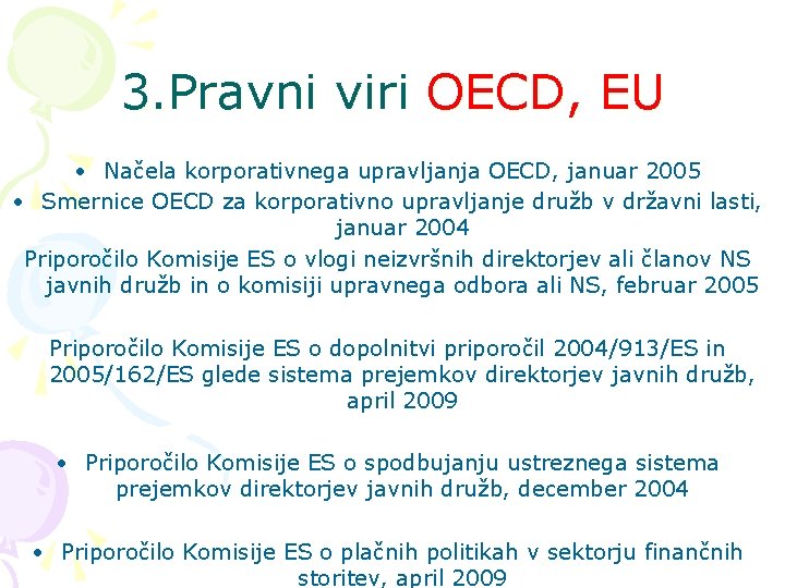 3. Pravni viri OECD, EU • Načela korporativnega upravljanja OECD, januar 2005 • Smernice