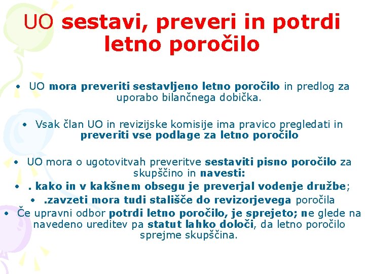 UO sestavi, preveri in potrdi letno poročilo • UO mora preveriti sestavljeno letno poročilo