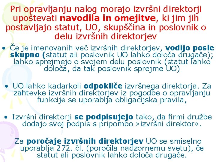 Pri opravljanju nalog morajo izvršni direktorji upoštevati navodila in omejitve, ki jim jih postavljajo