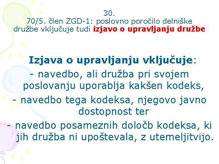 30. 70/5. člen ZGD-1: poslovno poročilo delniške družbe vključuje tudi izjavo o upravljanju družbe