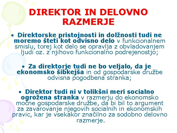 DIREKTOR IN DELOVNO RAZMERJE • Direktorske pristojnosti in dolžnosti tudi ne moremo šteti kot