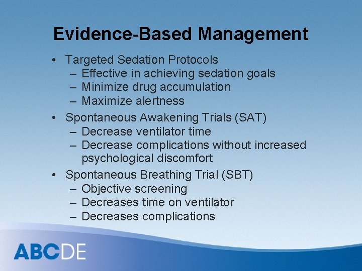 Evidence-Based Management • Targeted Sedation Protocols – Effective in achieving sedation goals – Minimize