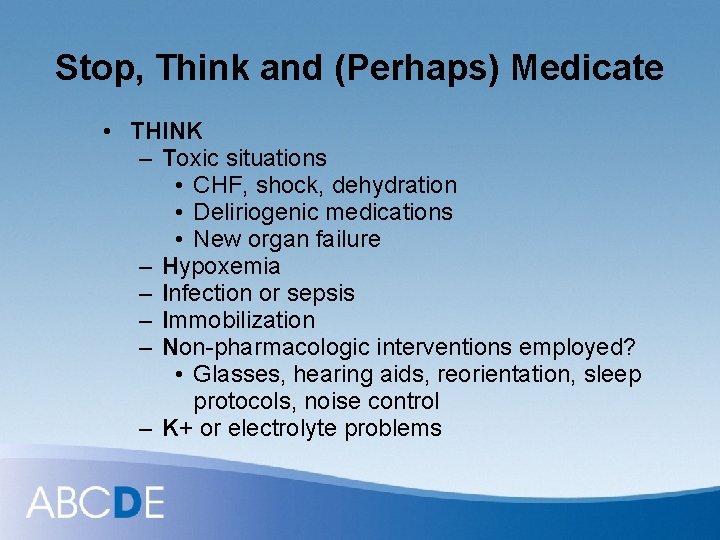 Stop, Think and (Perhaps) Medicate • THINK – Toxic situations • CHF, shock, dehydration