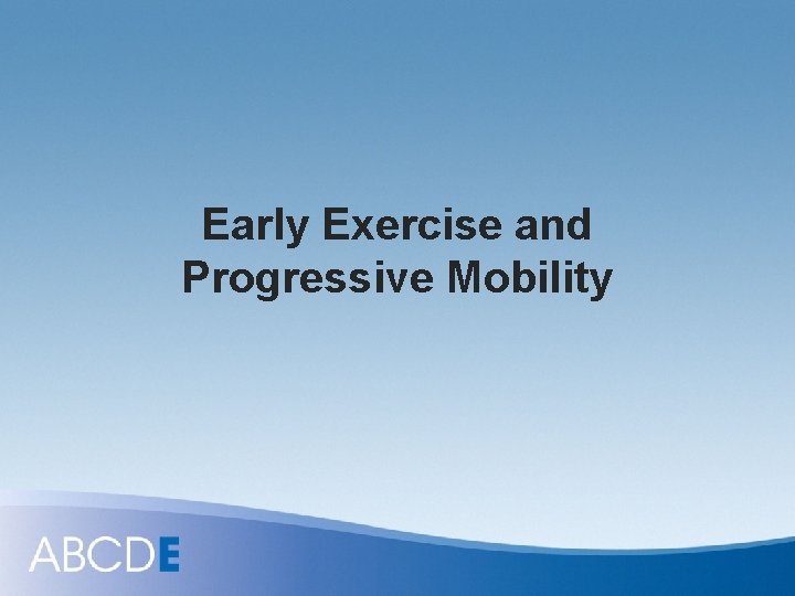 Early Exercise and Progressive Mobility 