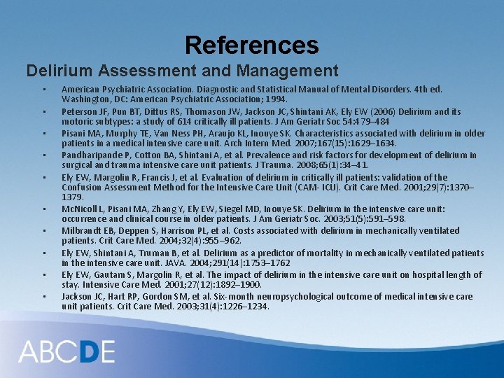 References Delirium Assessment and Management • • • American Psychiatric Association. Diagnostic and Statistical