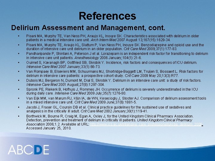 References Delirium Assessment and Management, cont. • • • Pisani MA, Murphy TE, Van