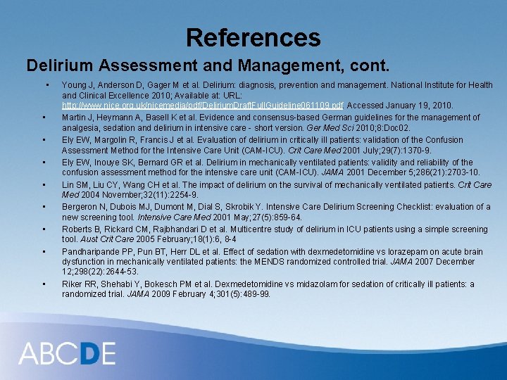 References Delirium Assessment and Management, cont. • • • Young J, Anderson D, Gager