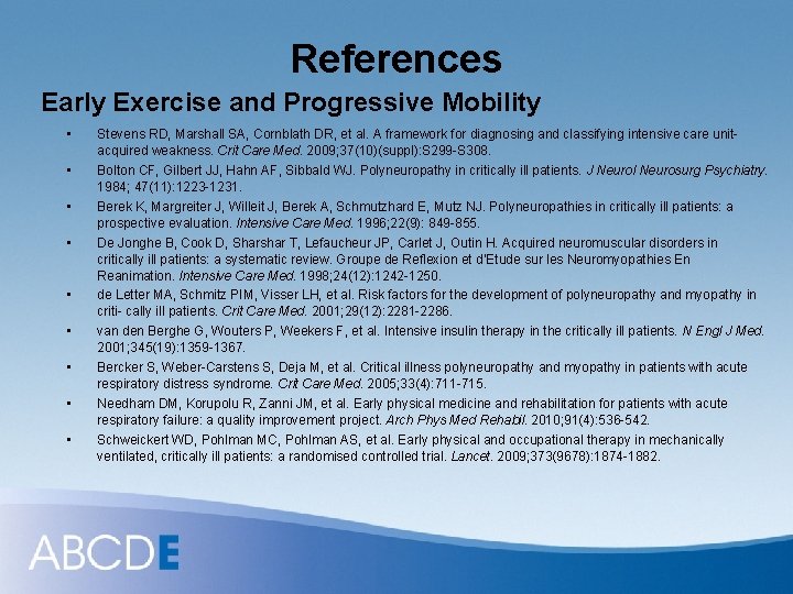 References Early Exercise and Progressive Mobility • • • Stevens RD, Marshall SA, Cornblath