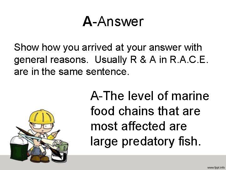 A-Answer Show you arrived at your answer with general reasons. Usually R & A