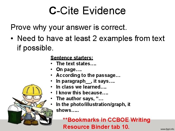 C-Cite Evidence Prove why your answer is correct. • Need to have at least