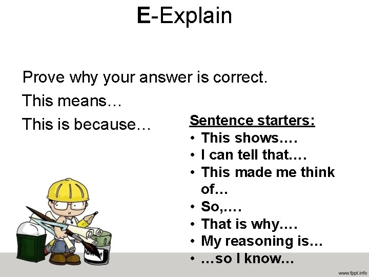 E-Explain Prove why your answer is correct. This means… Sentence starters: This is because…