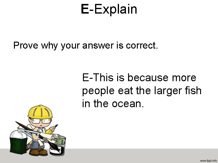 E-Explain Prove why your answer is correct. E-This is because more people eat the