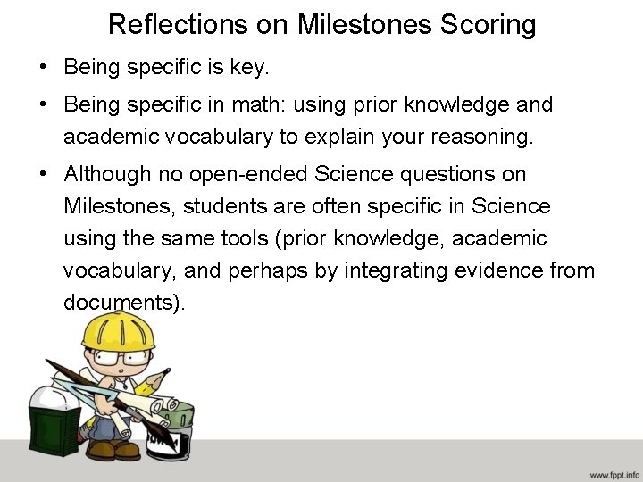 Reflections on Milestones Scoring • Being specific is key. • Being specific in math: