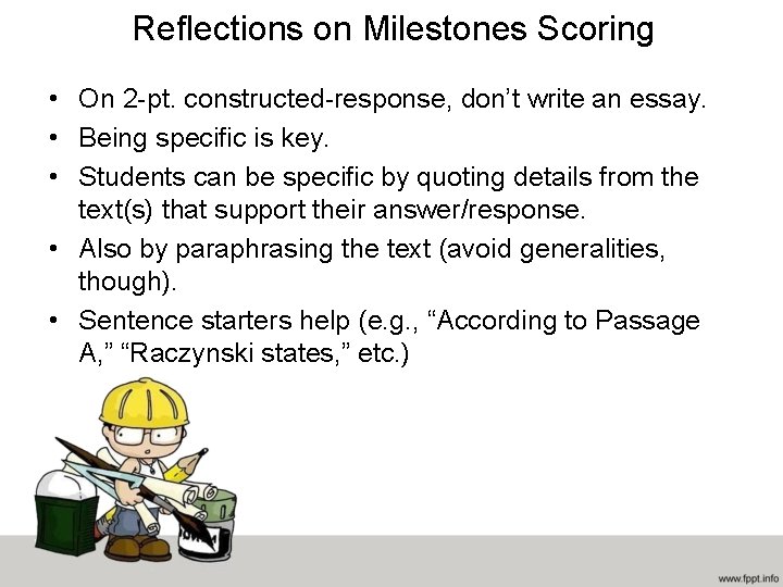 Reflections on Milestones Scoring • On 2 -pt. constructed-response, don’t write an essay. •