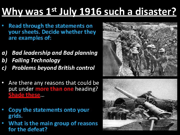 Why was 1 st July 1916 such a disaster? • Read through the statements