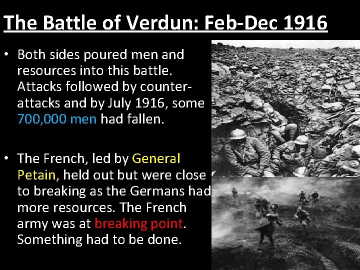 The Battle of Verdun: Feb-Dec 1916 • Both sides poured men and resources into
