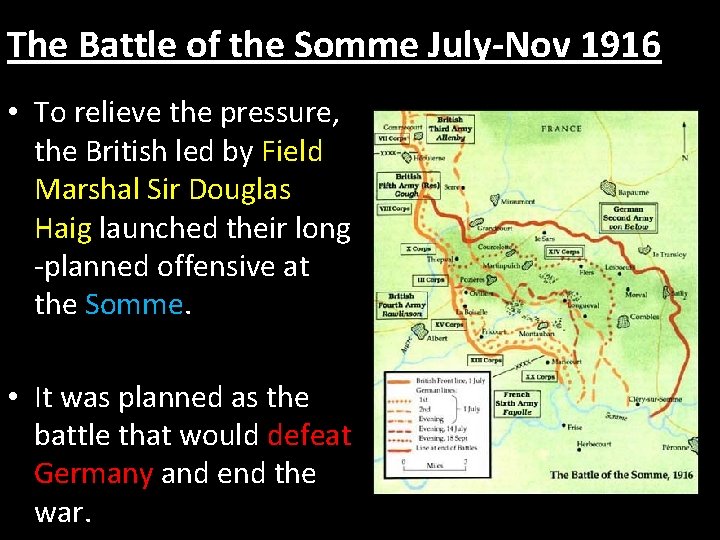 The Battle of the Somme July-Nov 1916 • To relieve the pressure, the British