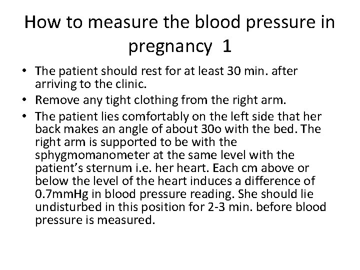 How to measure the blood pressure in pregnancy 1 • The patient should rest