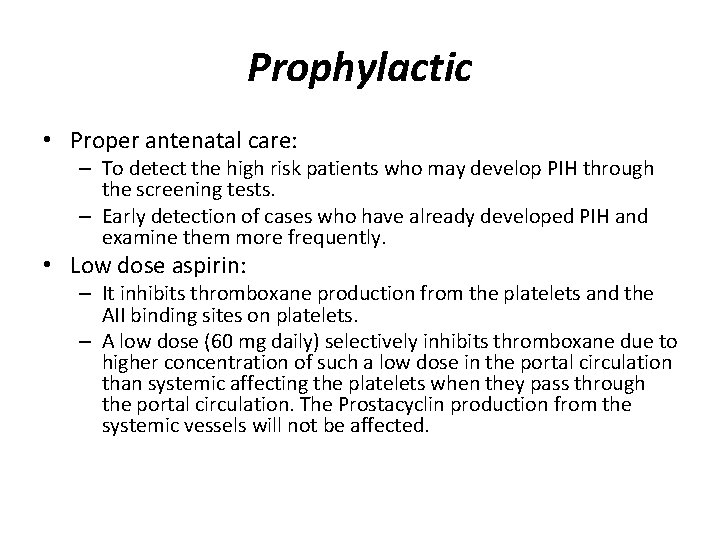 Prophylactic • Proper antenatal care: – To detect the high risk patients who may