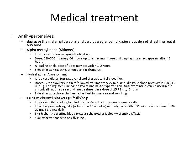 Medical treatment • Antihypertensives: – decrease the maternal cerebral and cardiovascular complications but do