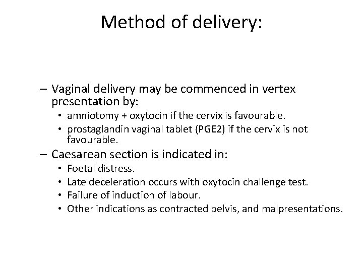 Method of delivery: – Vaginal delivery may be commenced in vertex presentation by: •