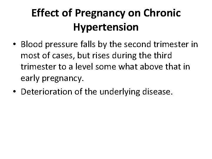 Effect of Pregnancy on Chronic Hypertension • Blood pressure falls by the second trimester