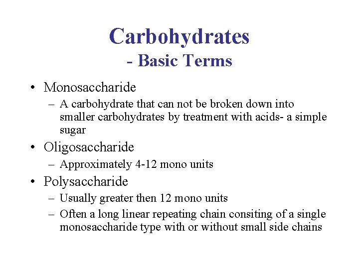 Carbohydrates - Basic Terms • Monosaccharide – A carbohydrate that can not be broken