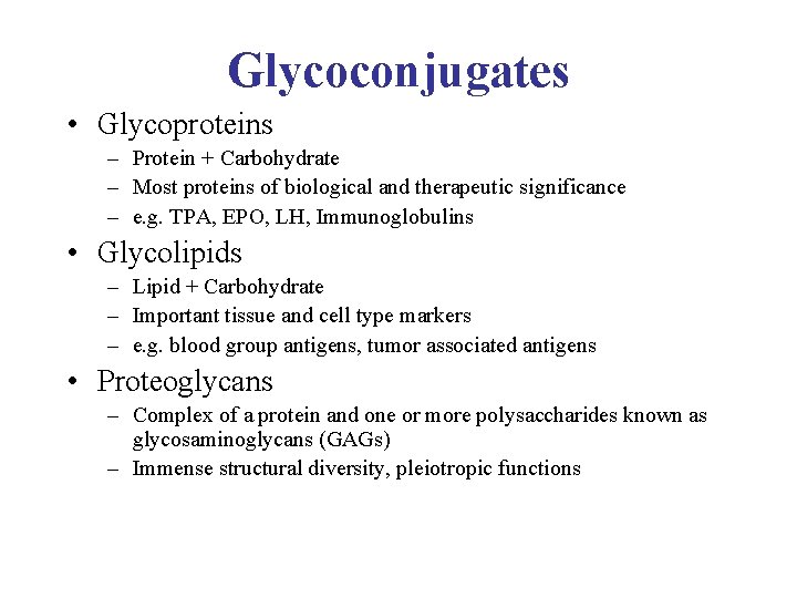 Glycoconjugates • Glycoproteins – Protein + Carbohydrate – Most proteins of biological and therapeutic