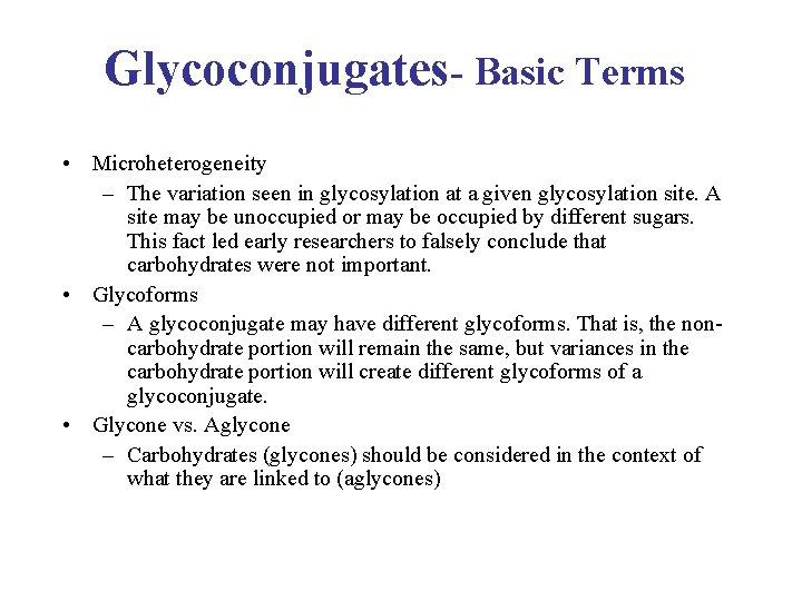 Glycoconjugates- Basic Terms • Microheterogeneity – The variation seen in glycosylation at a given