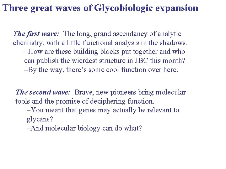 Three great waves of Glycobiologic expansion The first wave: The long, grand ascendancy of