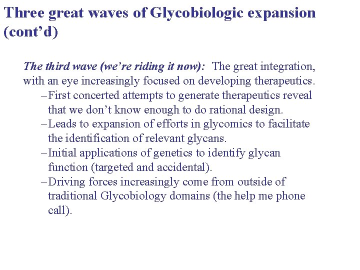 Three great waves of Glycobiologic expansion (cont’d) The third wave (we’re riding it now):