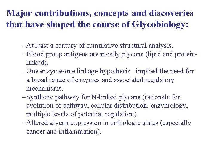 Major contributions, concepts and discoveries that have shaped the course of Glycobiology: – At