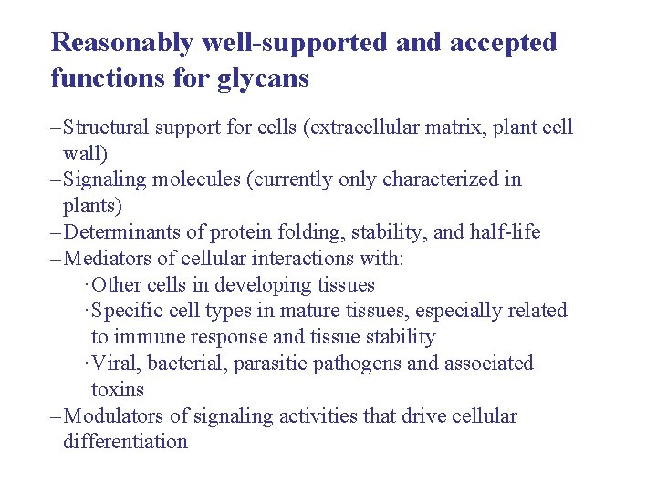 Reasonably well-supported and accepted functions for glycans – Structural support for cells (extracellular matrix,