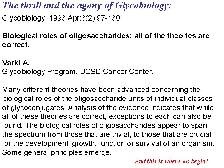 The thrill and the agony of Glycobiology: Glycobiology. 1993 Apr; 3(2): 97 -130. Biological