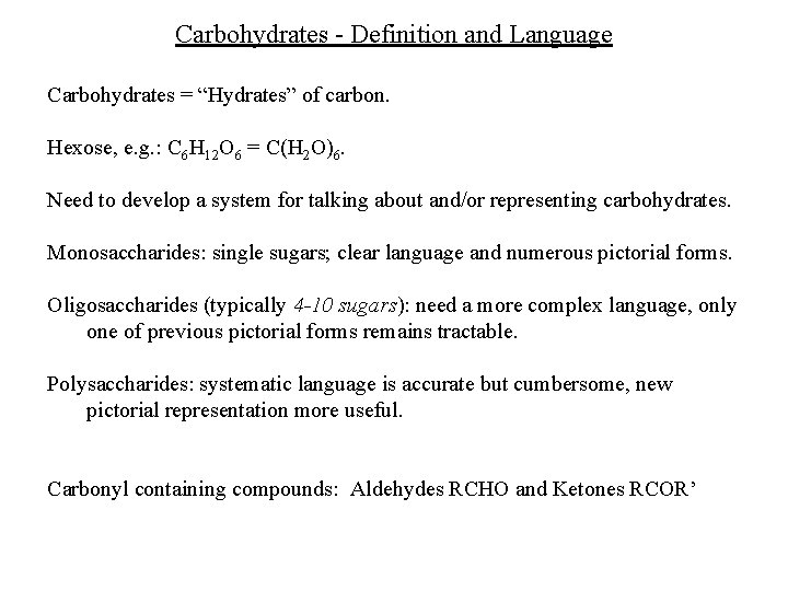 Carbohydrates - Definition and Language Carbohydrates = “Hydrates” of carbon. Hexose, e. g. :