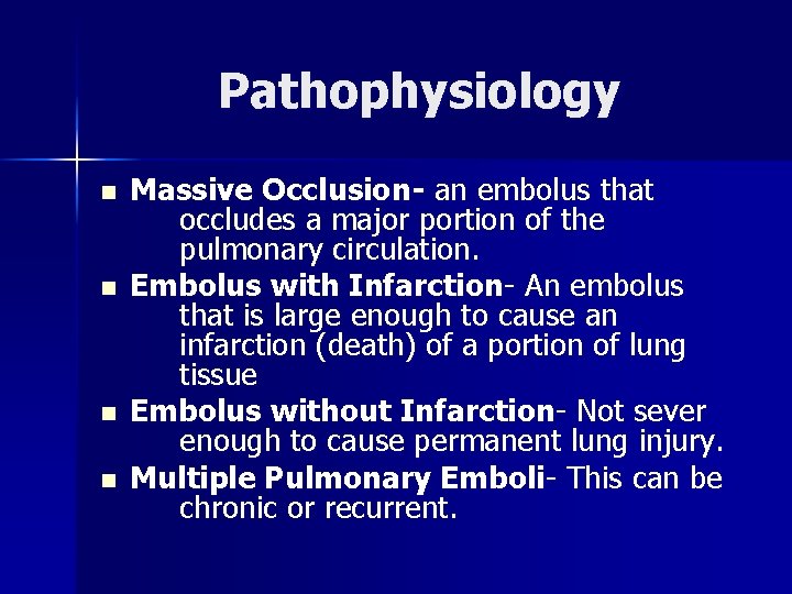 Pathophysiology n n Massive Occlusion- an embolus that occludes a major portion of the