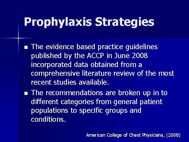 Prophylaxis Strategies n n The evidence based practice guidelines published by the ACCP in