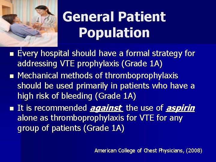 General Patient Population n Every hospital should have a formal strategy for addressing VTE